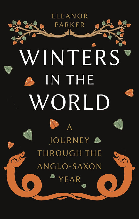 Winters in the World A Journey Through the Anglo-Saxon Year by Eleanor Parker - USED