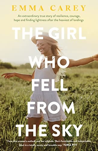 The Girl Who Fell from the Sky An Extraordinary True Story of Resilience, Courage, Hope and Finding Lightness After the Heaviest of Landings by Emma Carey - USED