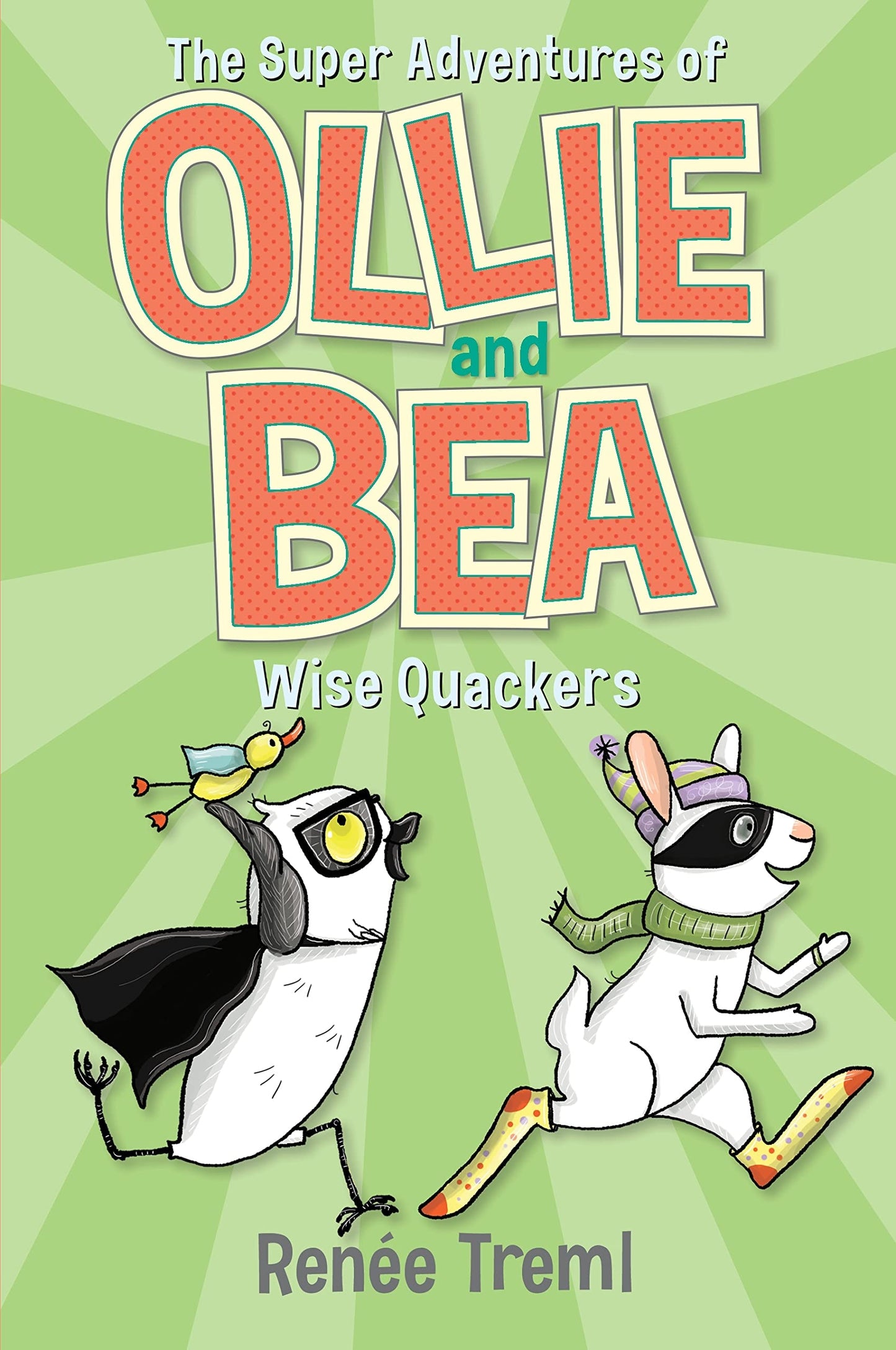 Wise Quackers: the Super Adventures of Ollie and Bea 3 by RenÃƒÂ©e Treml
