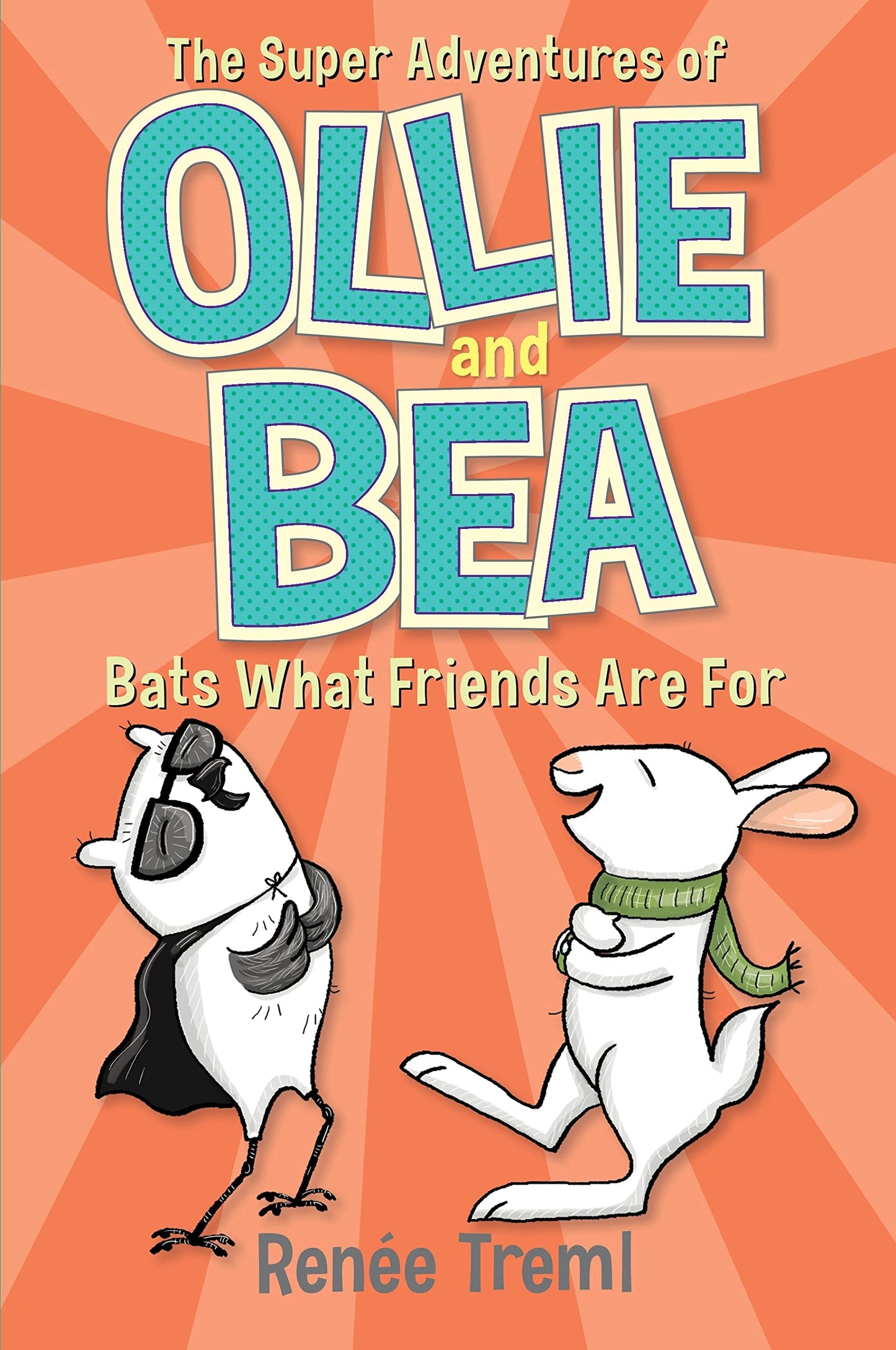 Bats What Friends Are For: the Super Adventures of Ollie and Bea 4 by RenÃƒÂ©e Treml