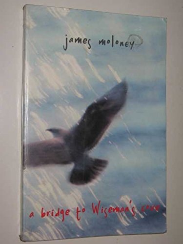 A Bridge to Wiseman's Cove by James Moloney - USED