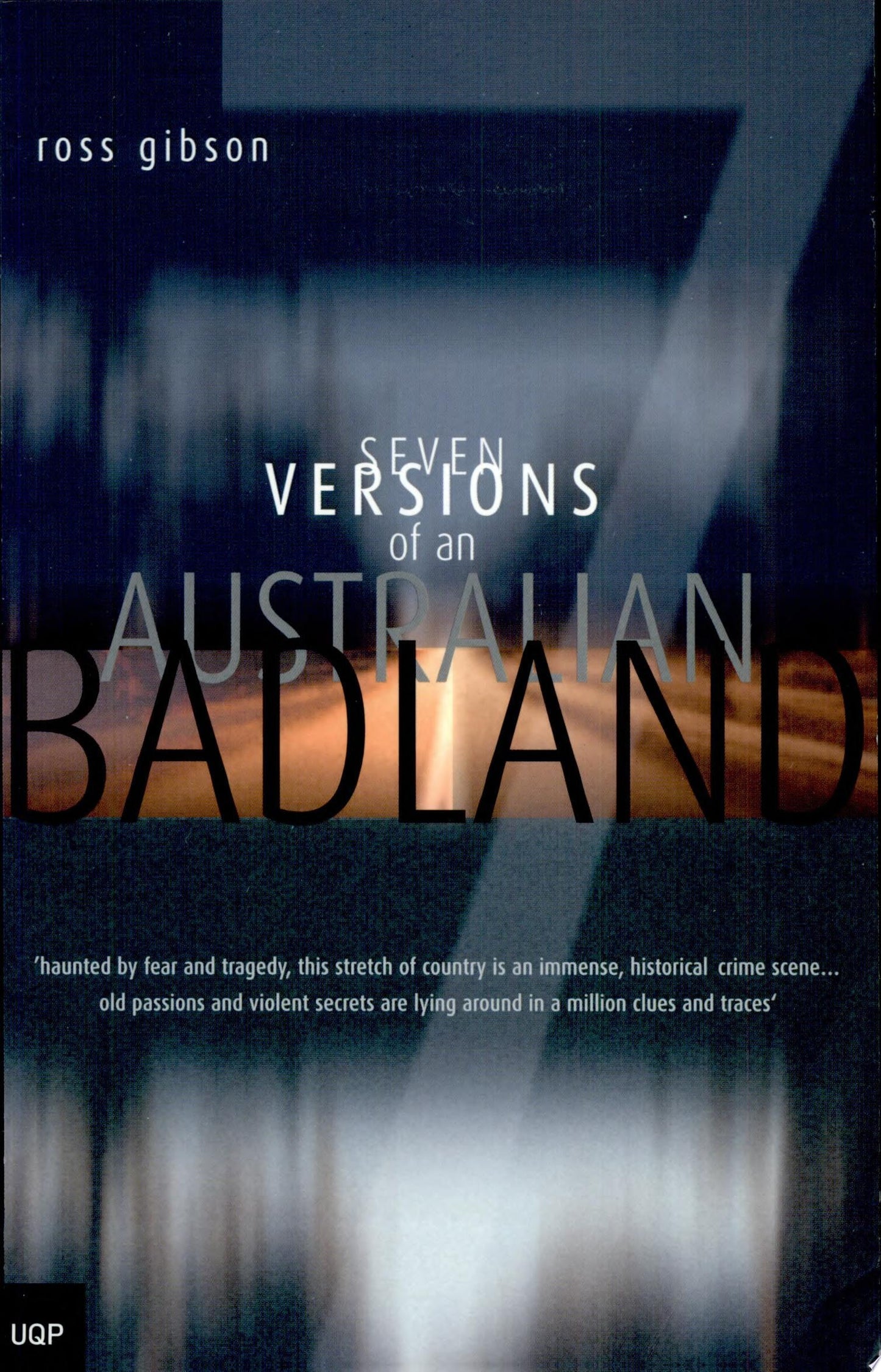 Seven Versions of an Australian Badland by Ross Gibson