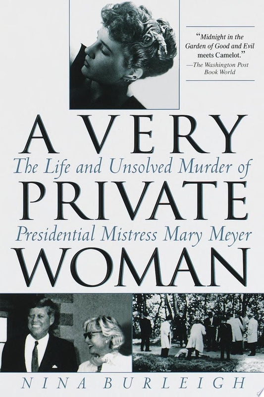 A Very Private Woman The Life and Unsolved Murder of Presidential Mistress Mary Meyer by Nina Burleigh