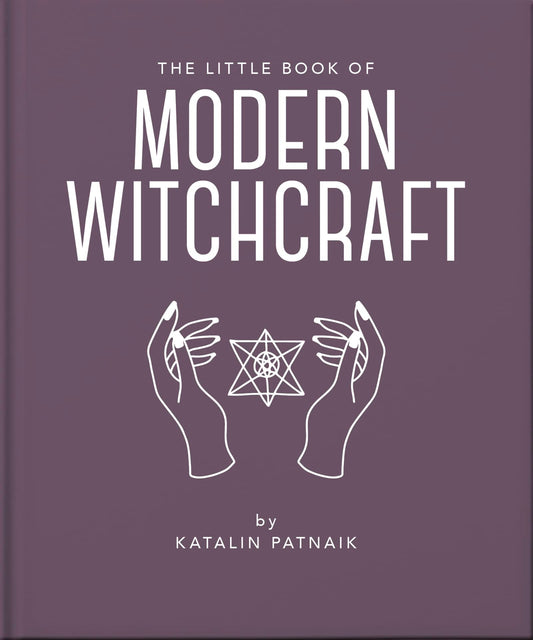 The Little Book of Modern Witchcraft A Magical Introduction to the Beliefs and Practice by Orange Hippo,Jacqueline Towers