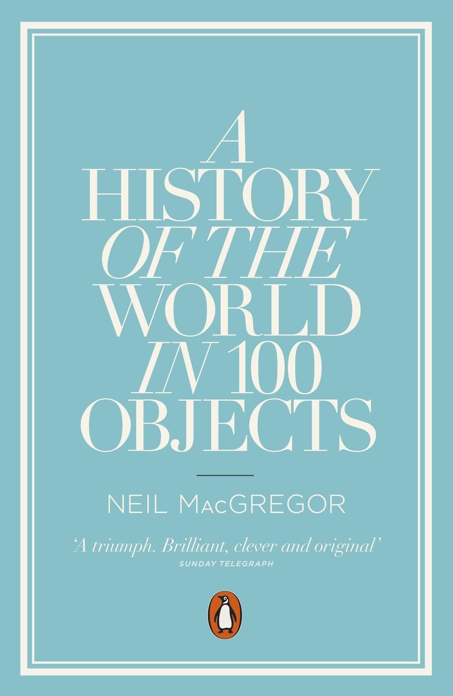 A History of the World in 100 Objects by Neil MacGregor - USED