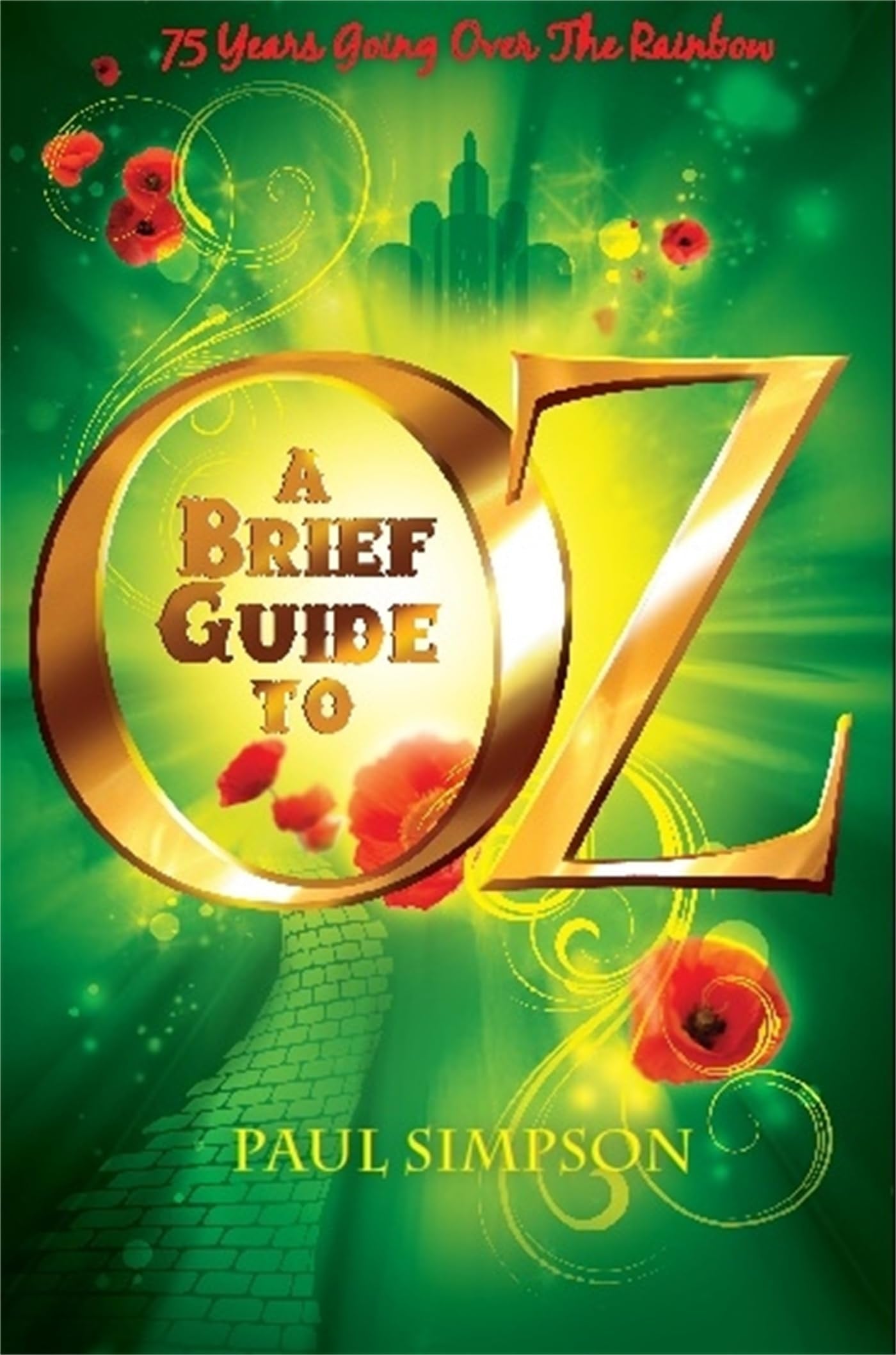 A Brief Guide to OZ 75 Years Going Over the Rainbow by Paul Simpson - USED