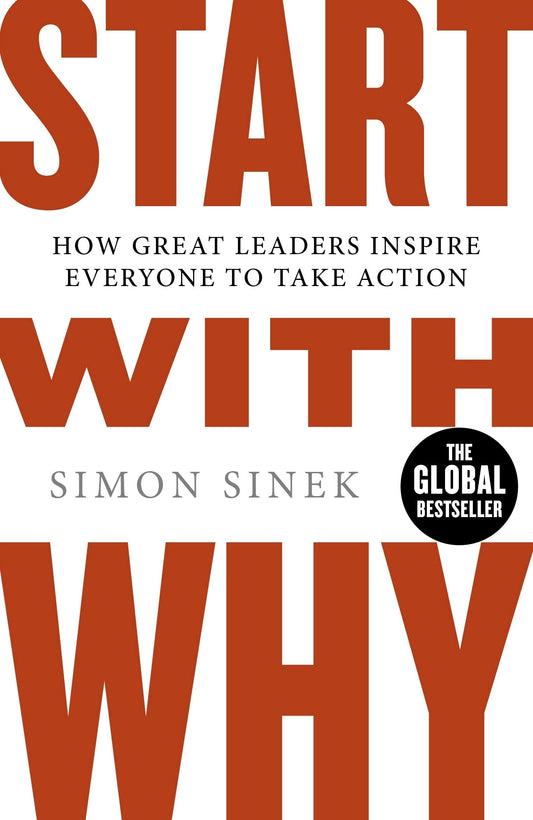 Start with why How Great Leaders Inspire Everyone to Take Action by Simon Sinek - USED