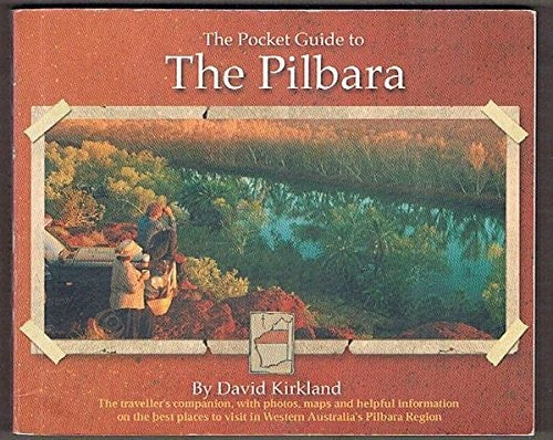 The Pocket Guide to the Pilbara by David Kirkland