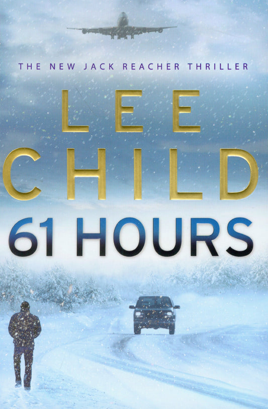 61 Hours by Lee Child Bantam Press