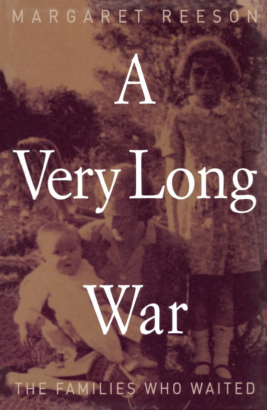 A Very Long War: The Families Who Waited by Margaret Reeson