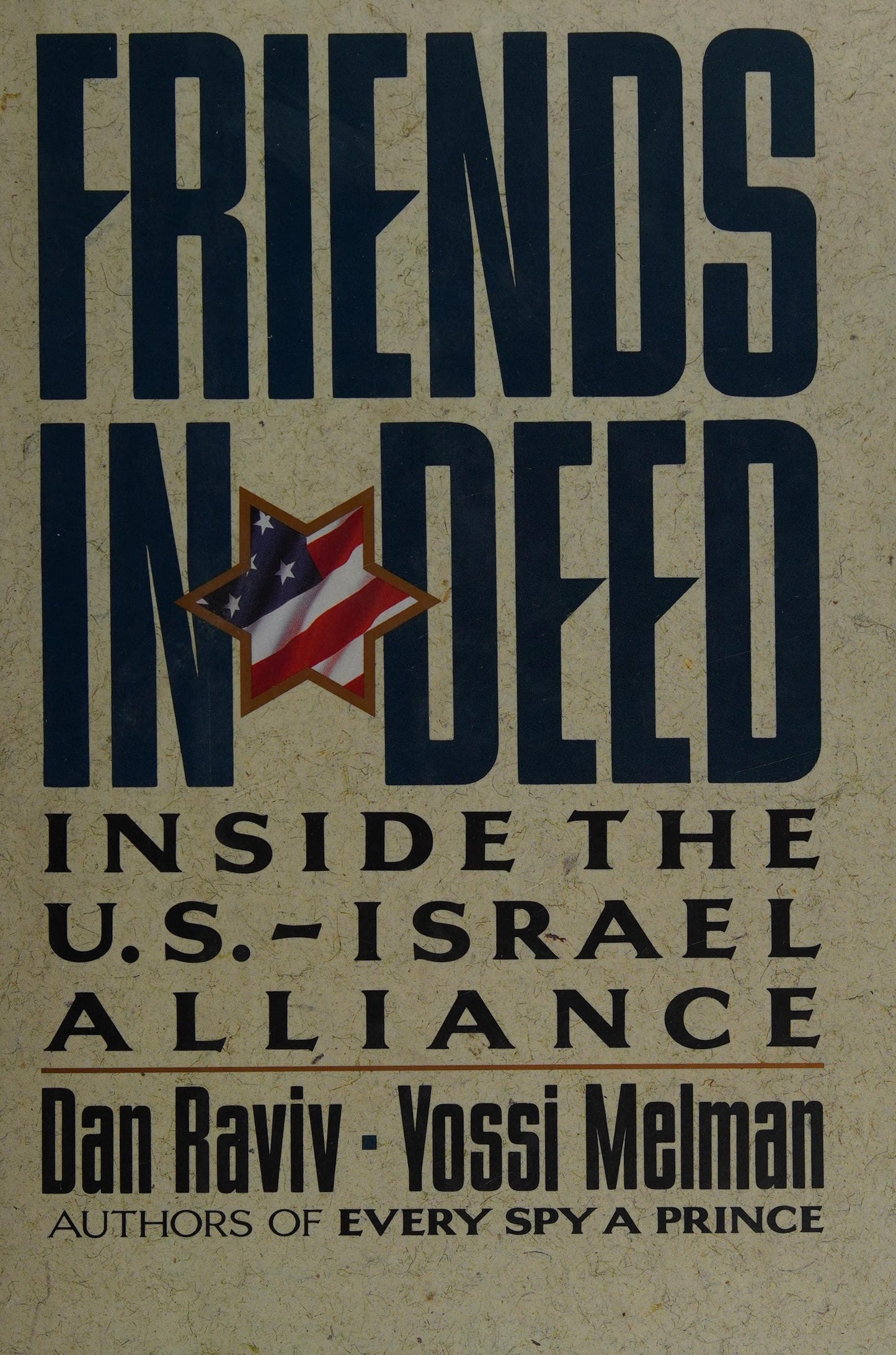 Friends in Deed: Inside the U.S.- Israel Alliance by Yossi Melman,Dan Raviv - USED