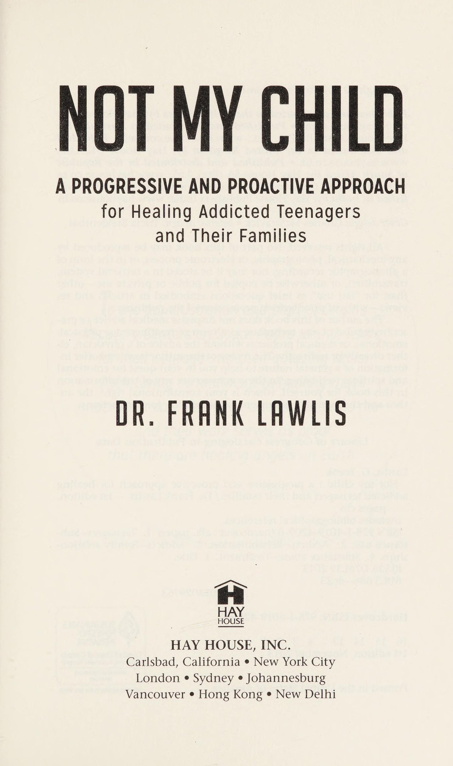 Not My Child A Progressive and Proactive Approach for Healing Addicted Teenagers and Their Families by Dr. Frank Lawlis