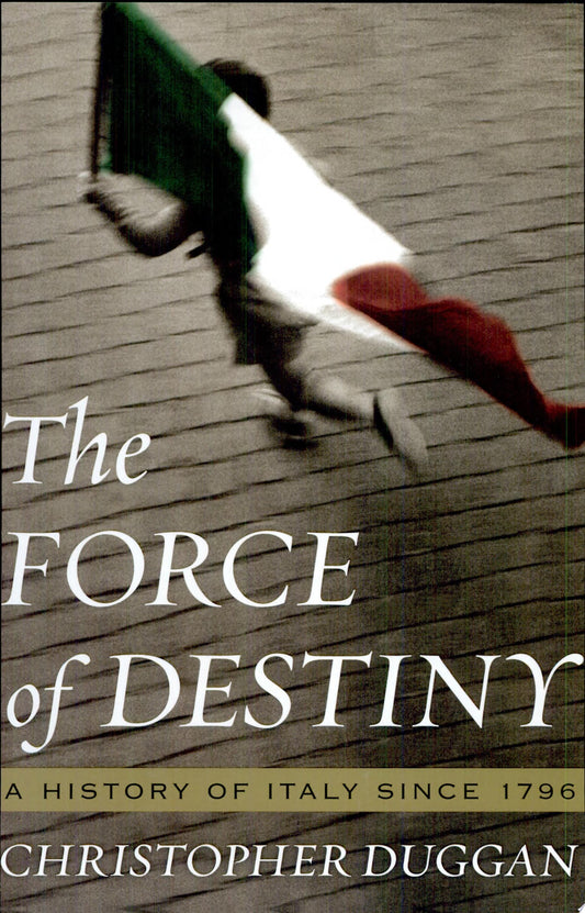 The Force of Destiny A History of Italy Since 1796 by Christopher Duggan - USED