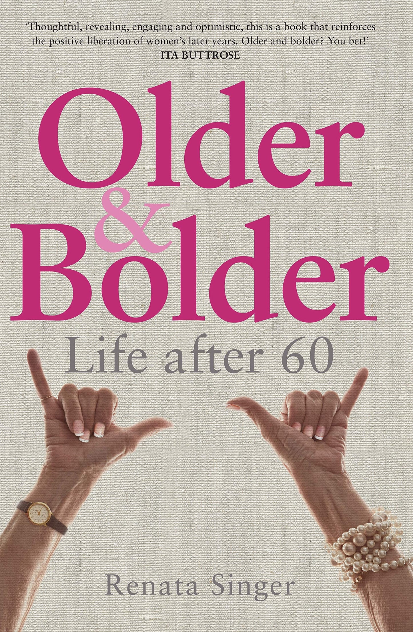 Older and Bolder Life After 60 by Renata Singer