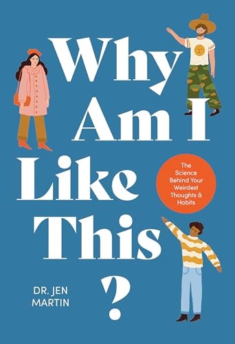 Why Am I Like This? The Science Behind Your Weirdest Thoughts and Habits by Jen Martin Hardie Grant Books