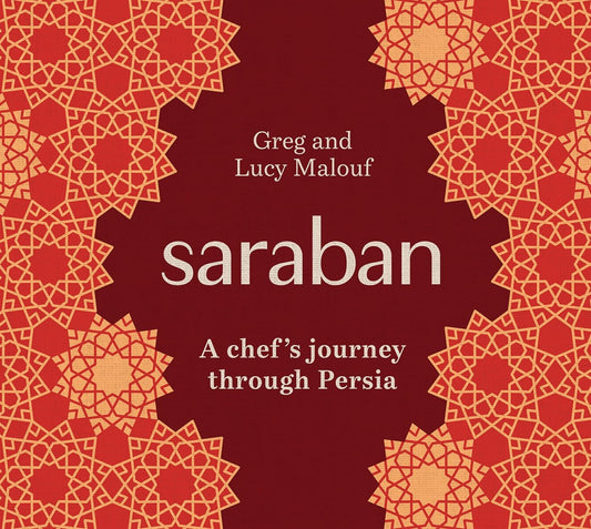 Saraban A Chef's Journey Through Persia by Greg Malouf,Lucy Malouf Hardie Grant Books