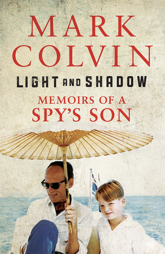 Light and Shadow Memoirs of a Spy's Son by Mark Colvin - USED
