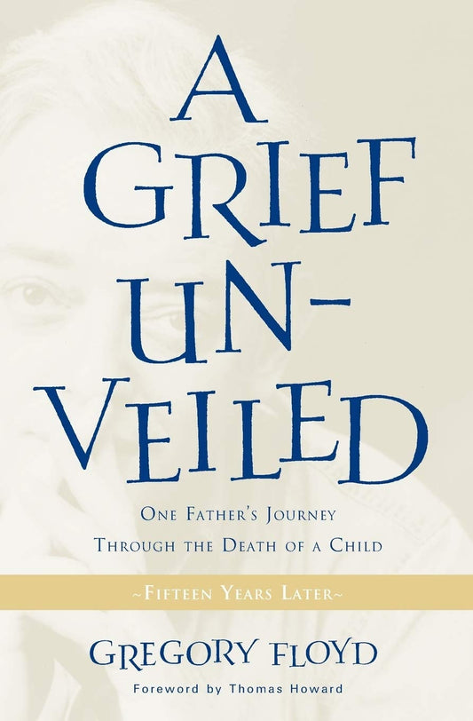 A Grief Unveiled Fifteen Years Later by Gregory Floyd