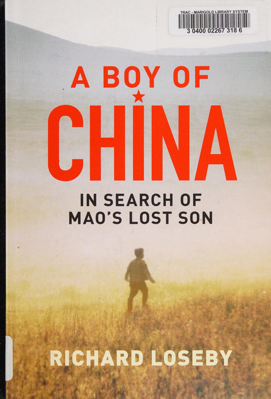 A Boy of China In Search of Mao's Lost Son by Richard Loseby