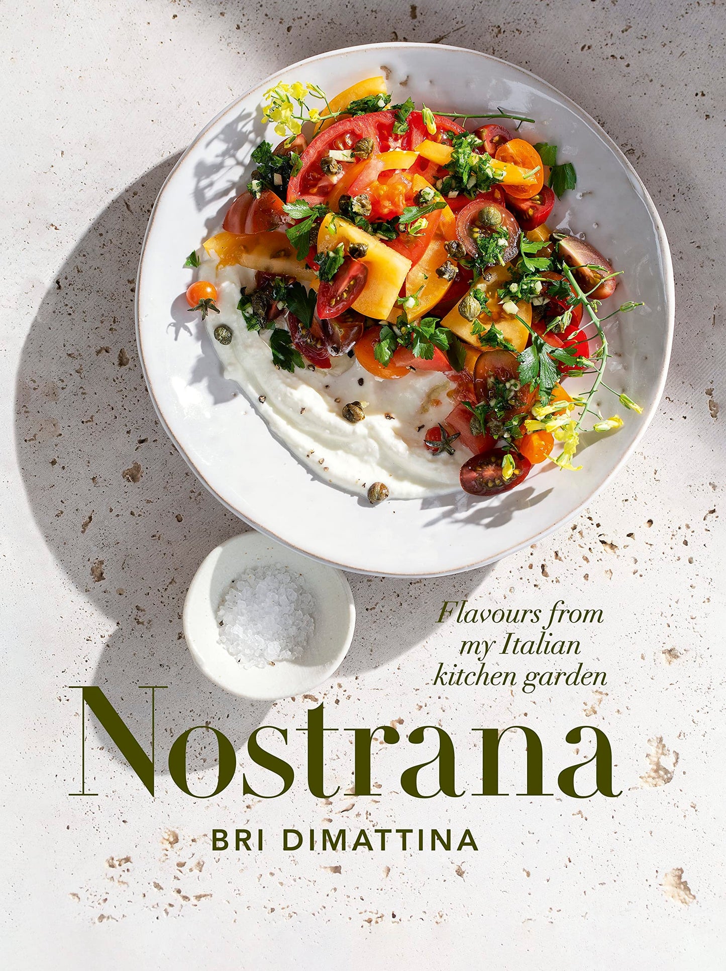 Nostrana Flavours from My Italian Kitchen Garden by Bri DiMattina