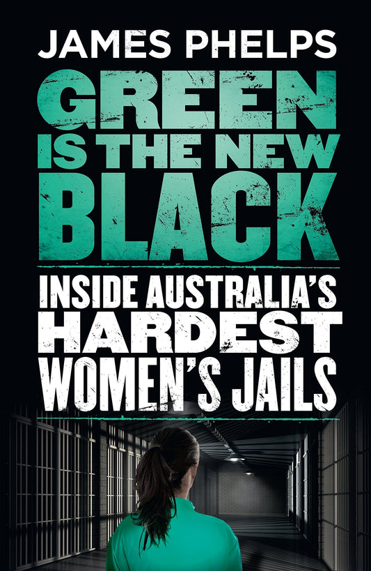 Green Is the New Black by James Phelps Random House Australia