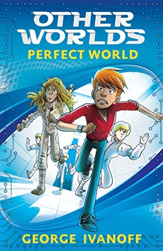 OTHER WORLDS 1: Perfect World by George Ivanoff