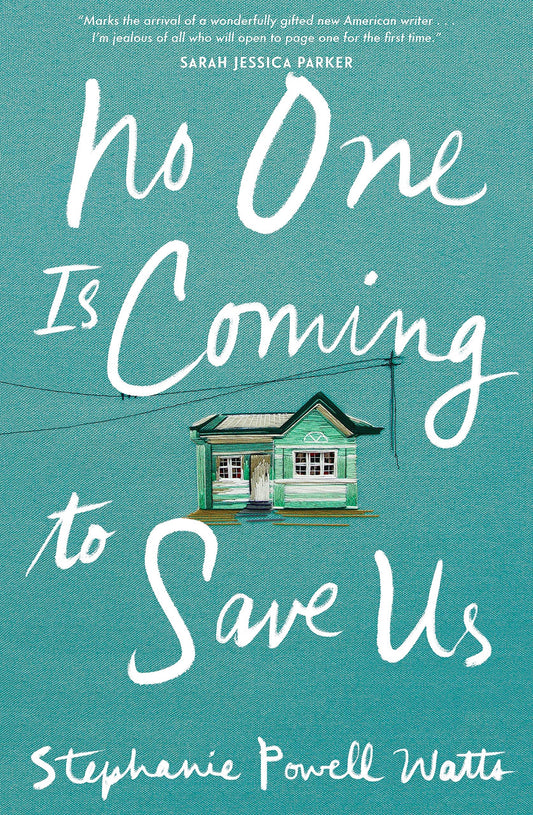 No One Is Coming to Save Us by Stephanie Powell Watts - USED