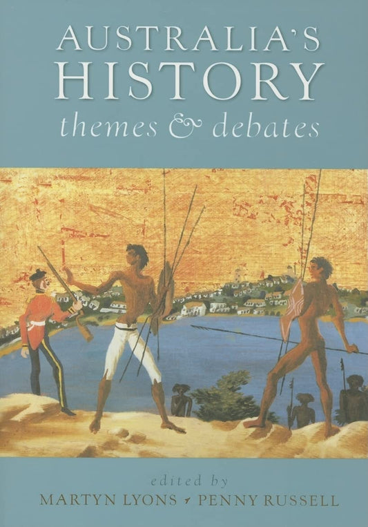 Australia's History Themes and Debates by Martyn Lyons,Penny Russell - USED