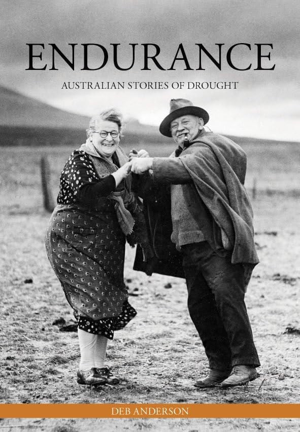 Endurance Australian Stories of Drought by Deb Anderson