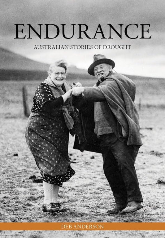 Endurance Australian Stories of Drought by Deb Anderson
