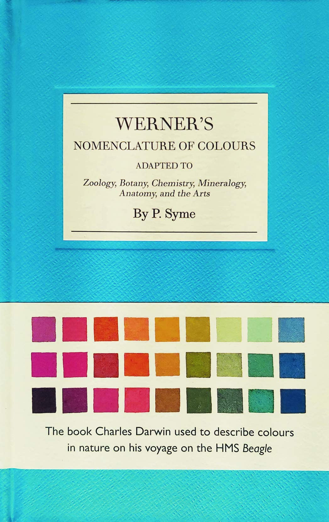 Werner's Nomenclature of Colours Adapted to Zoology, Botany, Chemistry, Mineralogy, Anatomy and the Arts by Patrick Syme