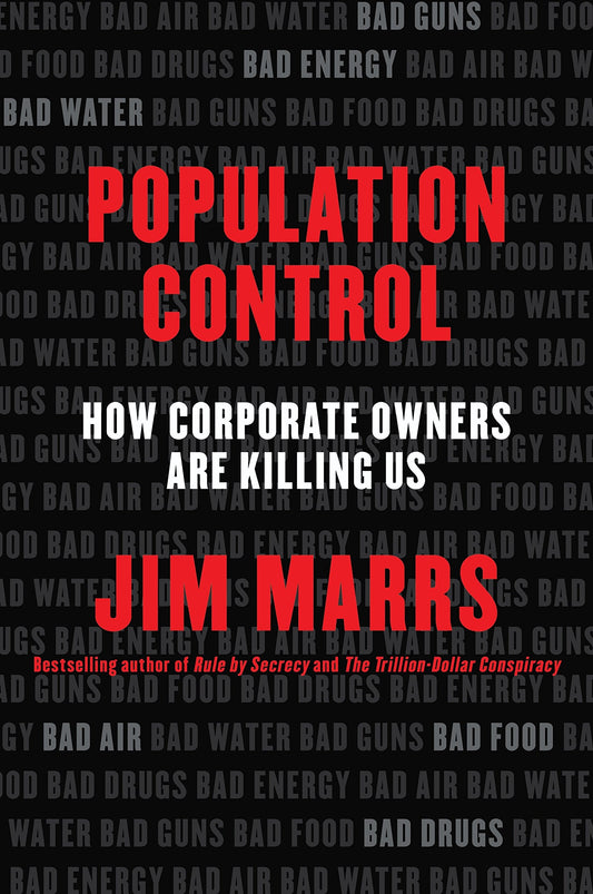 Population Control How Corporate Owners Are Killing Us by Jim Marrs