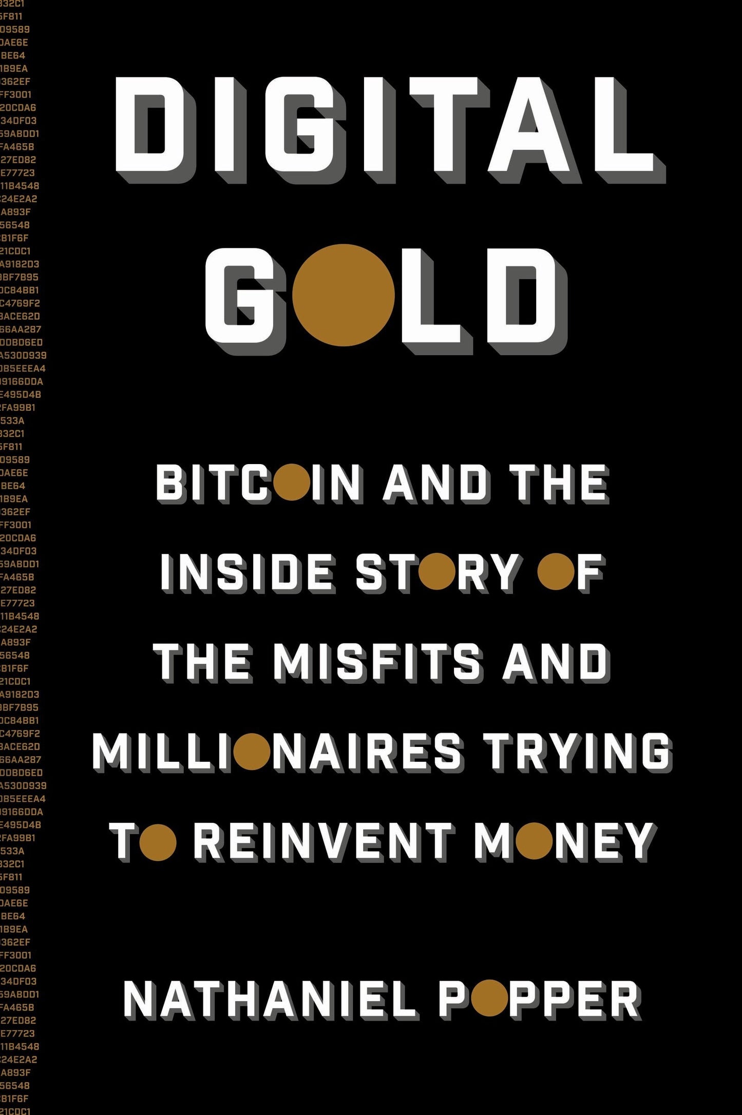 Digital Gold Bitcoin and the Inside Story of the Misfits and Millionaires Trying to Reinvent Money by Nathaniel Popper - USED