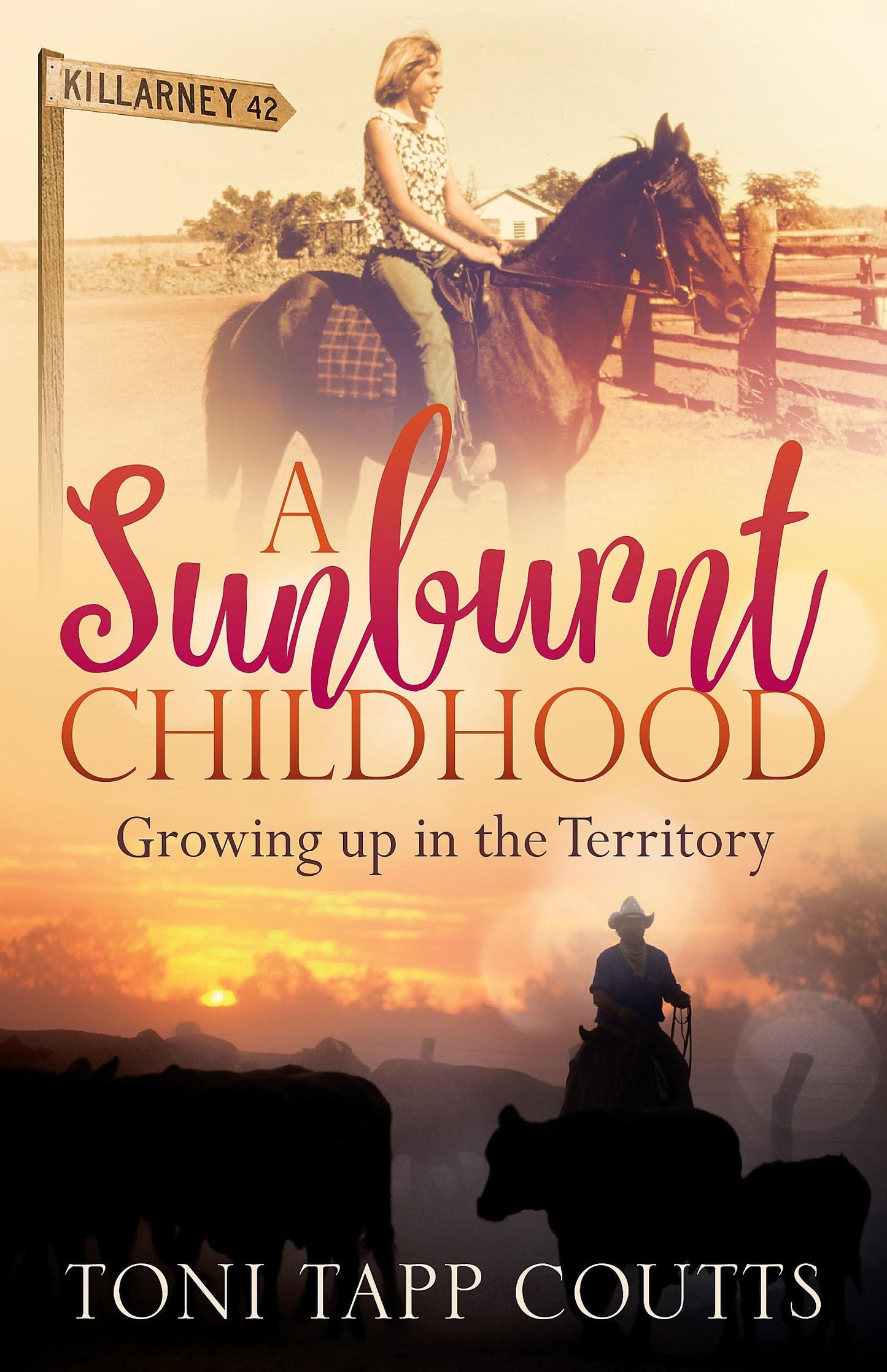 A Sunburnt Childhood The Bestselling Memoir about Growing Up in the Northern Territory by Toni Tapp Coutts Hachette Australia