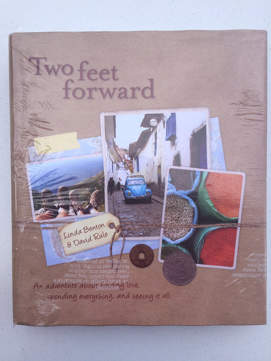 Two Feet Forward An Adventure about Finding Love, Spending Everything and Seeing It All by Linda Benton,David Rule - USED