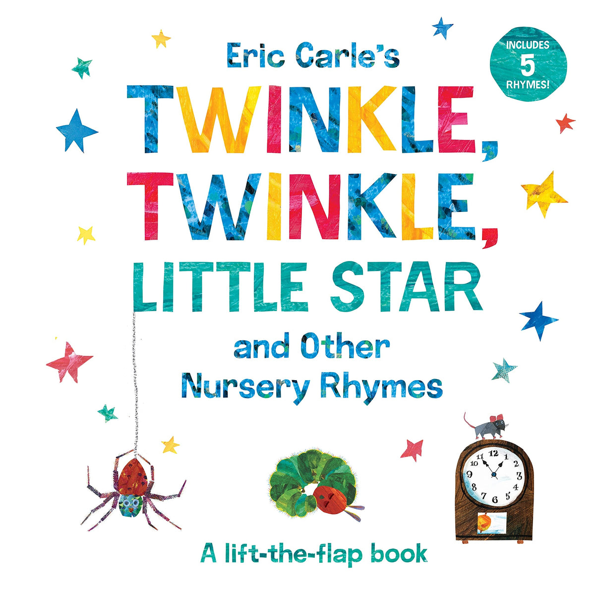 Eric Carle's Twinkle, Twinkle, Little Star and Other Nursery Rhymes A Lift-the-Flap Book by Eric Carle Penguin Publishing Group