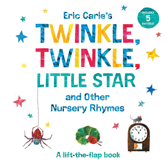 Eric Carle's Twinkle, Twinkle, Little Star and Other Nursery Rhymes A Lift-the-Flap Book by Eric Carle