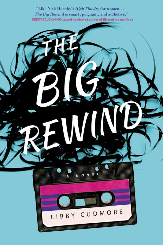 The Big Rewind A Novel by Libby Cudmore
