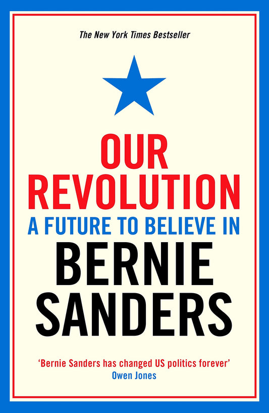 Our Revolution A Future to Believe in by Bernard Sanders,Bernie Sanders