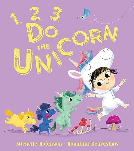 1, 2, 3, Do the Unicorn by Michelle Robinson