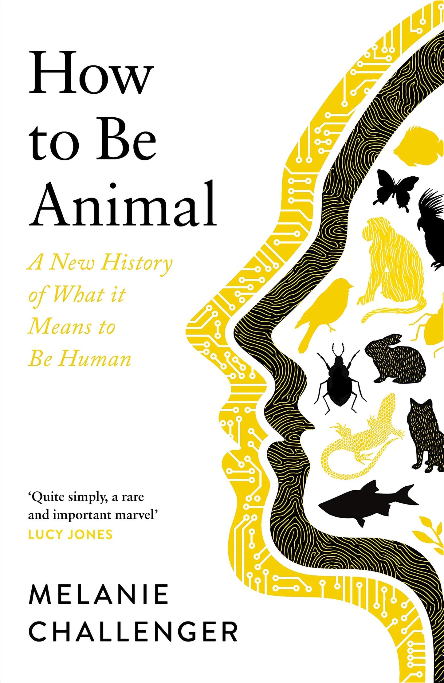 How to be Animal A New History of what it Means to be Human by Melanie Challenger