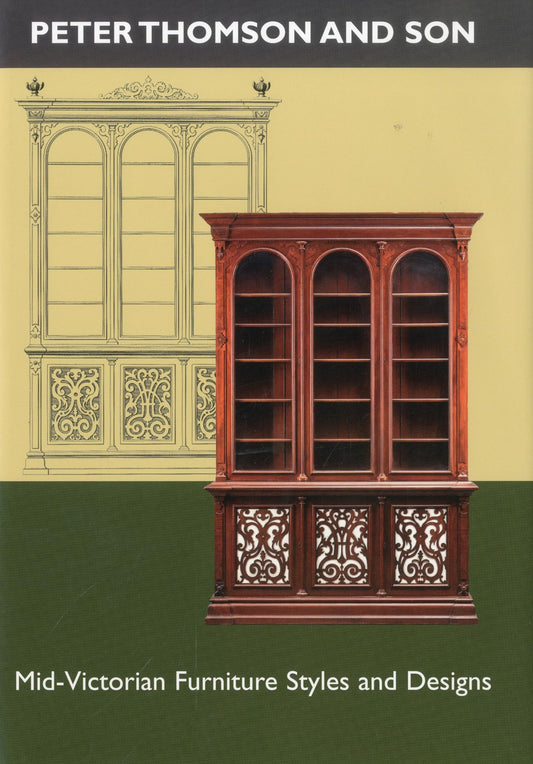 Peter Thomson and Son Mid-Victorian Furniture Styles and Designs by J. Martin,Cynthia Martin - USED