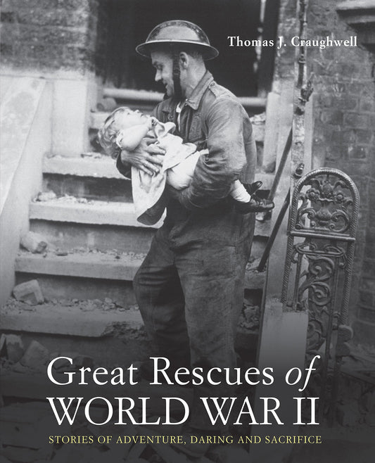Great Rescues of World War II Stories of Adventure, Daring and Sacrifice by Thomas J. Craughwell - USED