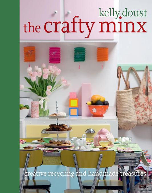 The Crafty Minx Creative Recycling and Handmade Treasures by Kelly Doust - USED