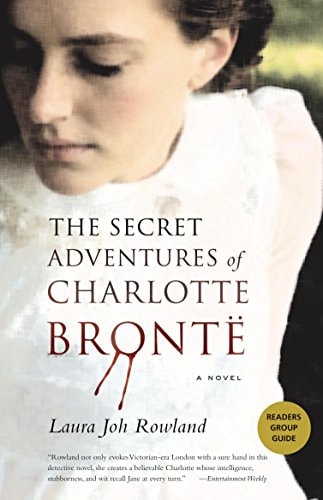 The Secret Adventures of Charlotte Bronte by Laura Joh Rowland - USED