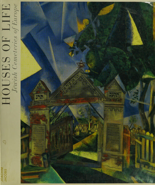 Houses of Life: Jewish Cemeteries of Europe by Joachim Jacobs