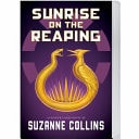 Sunrise on the Reaping by Suzanne Collins
