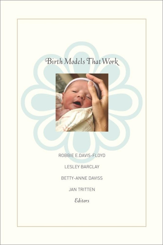 Birth Models That Work by Robbie E. Davis-Floyd,Lesley Barclay,Jan Tritten,Betty-Anne Daviss - USED
