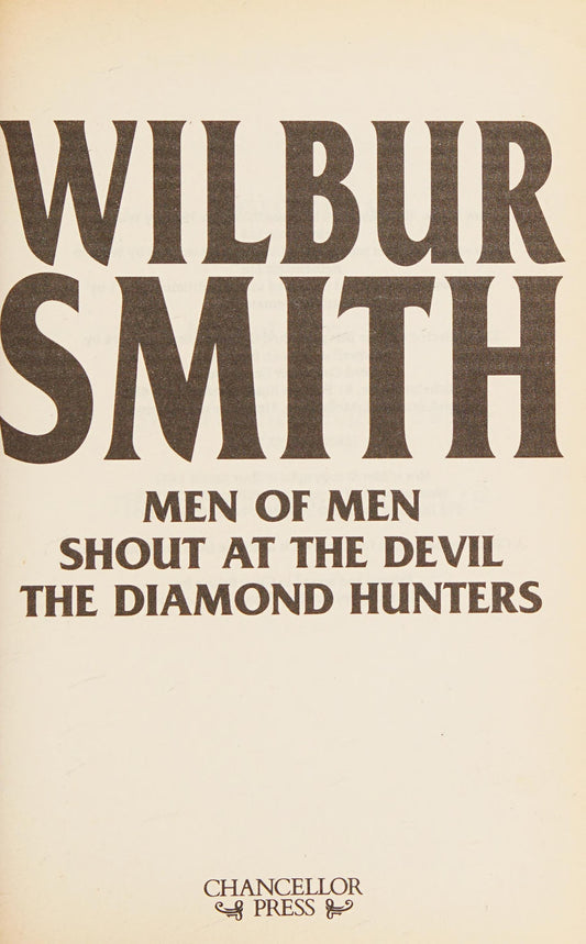 Men of Men ; Shout at the Devil ; The Diamond Hunters by Wilbur A. Smith - USED