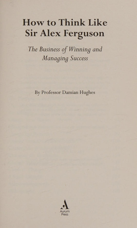 How to Think Like Sir Alex Ferguson The Business of Winning and Managing Success by Damian Hughes